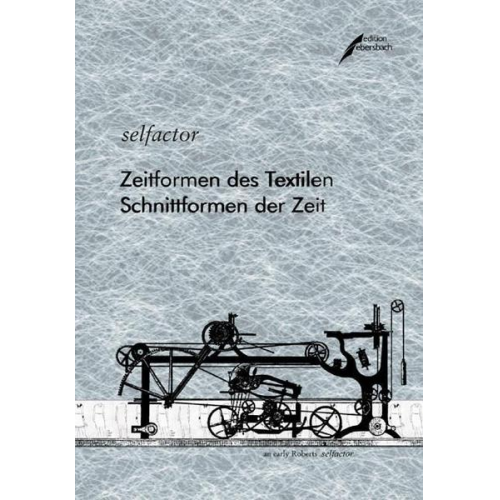 Selfactor - Zeitformen des Textilen, Schnittformen der Zeit