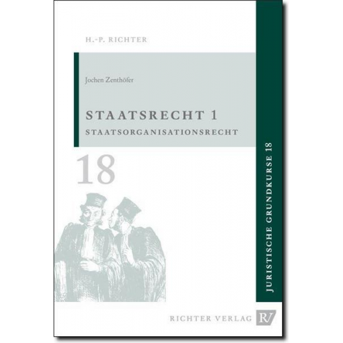 Jochen Zenthöfer - Juristische Grundkurse / Band 18 - Staatsrecht 1