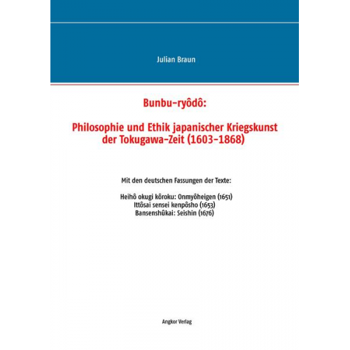 Julian Braun - Bunbu-ryôdô: Philosophie und Ethik japanischer Kriegskunst der Tokugawa-Zeit (1603-1868)