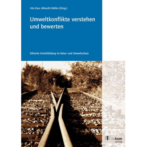 Uta Eser & Albrecht Müller - Umweltkonflikte verstehen und bewerten