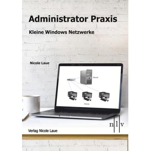 Nicole Laue - Administrator Praxis - kleine Windows Netzwerke