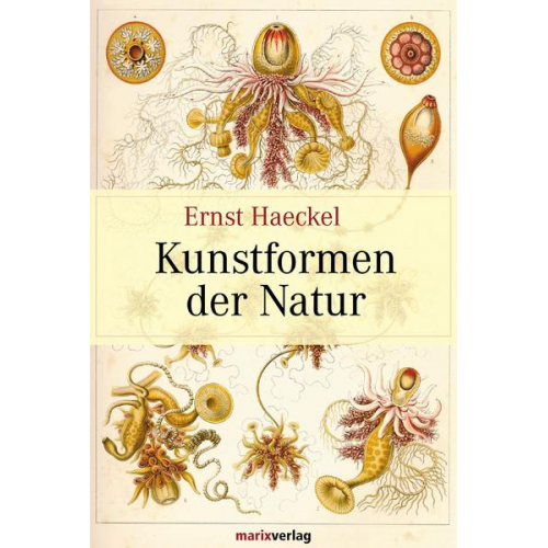 Ernst Heinrich Haeckel - Kunstformen der Natur