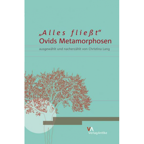 Christina Lang - Alles fließt...'Ovids Metamorphosen ausgewählt und nacherzählt von Christina Lang