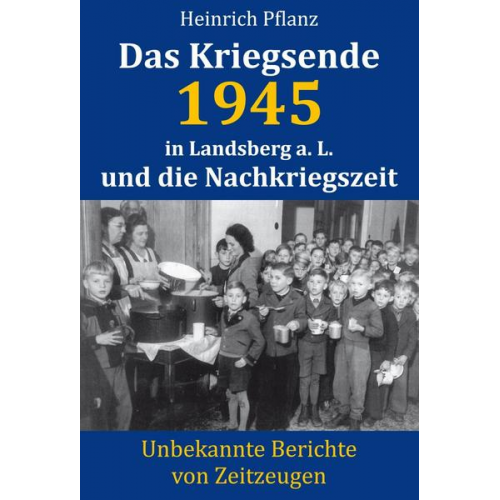 Heinrich Pflanz - Das Kriegsende 1945 in Landsberg a. L. und die Nachkriegszeit