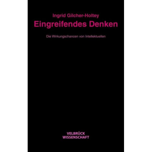 Ingrid Gilcher-Holtey - Eingreifendes Denken