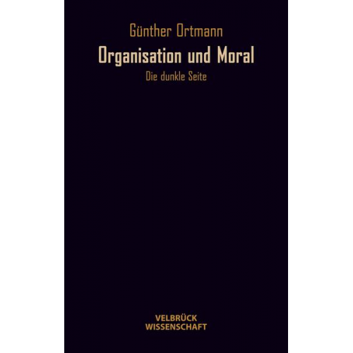 Günther Ortmann - Organisation und Moral