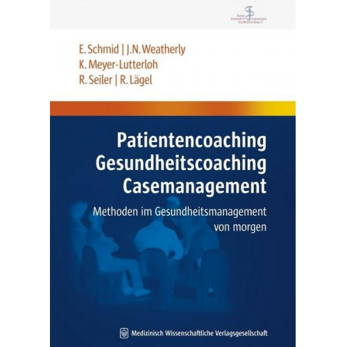 Elmar Schmid & John N. Weatherly & Klaus Meyer-Lutterloh & Rainer Seiler & Ralph Lägel - Patientencoaching, Gesundheitscoaching, Case Management