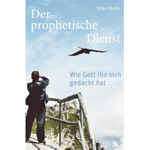 Mike Bickle - Der prophetische Dienst