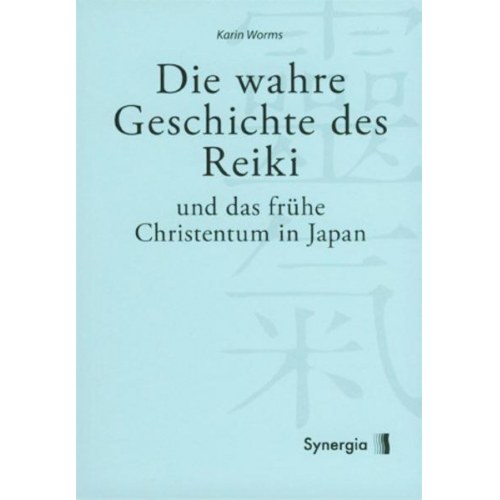 Karin Worms - Die wahre Geschichte des Reiki