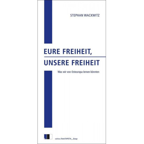 Stephan Wackwitz - Eure Freiheit, unsere Freiheit