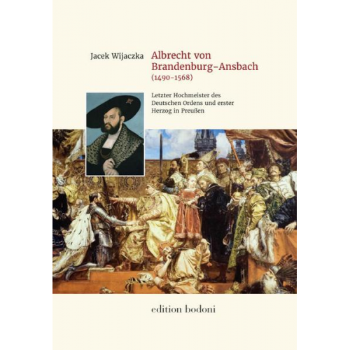 Jacek Wijaczka - Albrecht von Brandenburg-Ansbach (1490–1568)