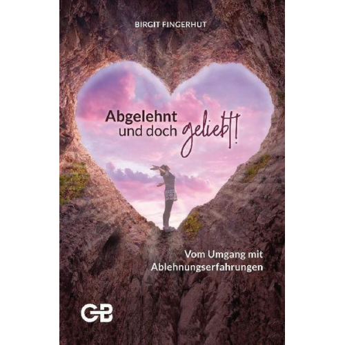 Birgit Fingerhut - Abgelehnt und doch geliebt