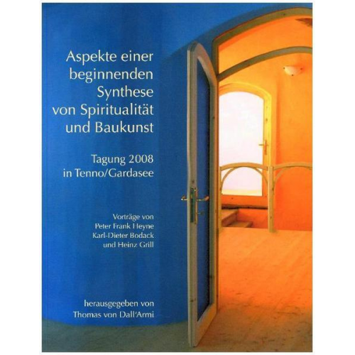 Heinz Grill & Karl-Dieter Bodack & Peter Frank Heyne - Aspekte einer beginnenden Synthese von Spiritualität und Baukunst