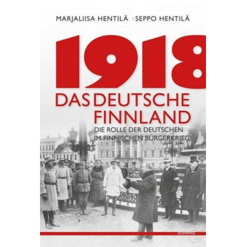 Marjaliisa Hentilä & Seppo Hentilä - 1918 - Das deutsche Finnland