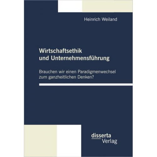 Heinrich Weiland - Wirtschaftsethik und Unternehmensführung