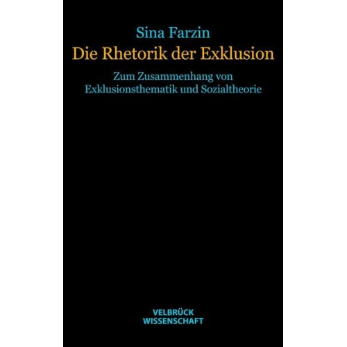 Sina Farzin - Die Rhetorik der Exklusion