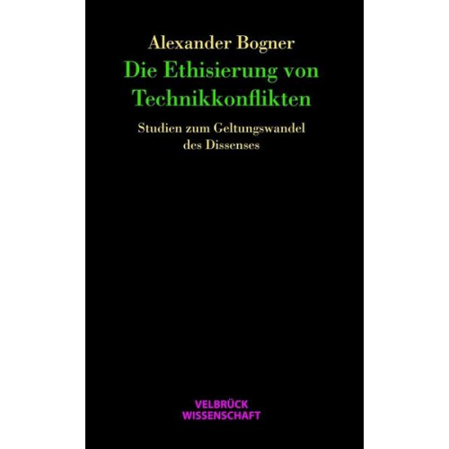 Alexander Bogner - Die Ethisierung von Technikkonflikten