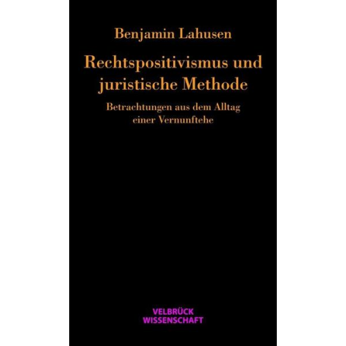 Benjamin Lahusen - Rechtspositivismus und juristische Methode