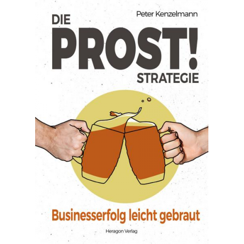 Peter Kenzelmann - Die PROST!-Strategie