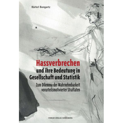 Bärbel Bongartz - Hassverbrechen und ihre Bedeutung in Gesellschaft und Statistik