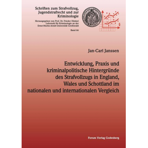 Jan-Carl Janssen - Entwicklung, Praxis und kriminalpolitische Hintergründe des Strafvollzugs in England,Wales und Schottland im nationalen und internationalen Vergleich