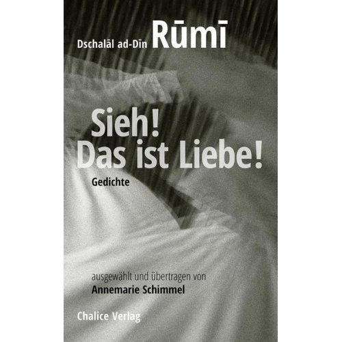 Dschalal ad-Din Rumi - Sieh! Das ist Liebe!