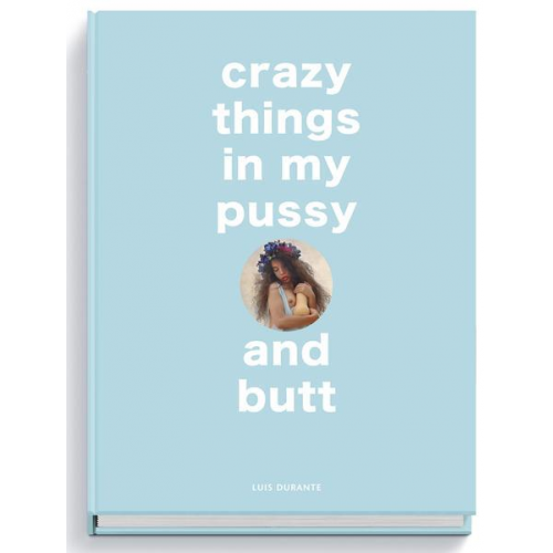 Luis Durante - Crazy things in my pussy and butt