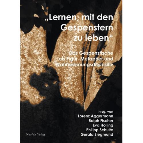 Lorenz Aggermann & Stefan Apostolou-Hölscher & Gerald Siegmund & Björn Wittmayer & Alice Rayner - „Lernen, mit den Gespenstern zu leben“