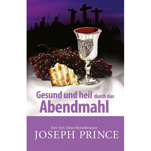 Joseph Prince - Gesund und heil durch das Abendmahl