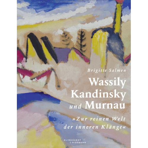 Brigitte Salmen - Wassily Kandinsky und Murnau