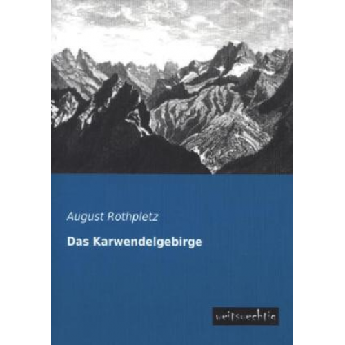 August Rothpletz - Das Karwendelgebirge