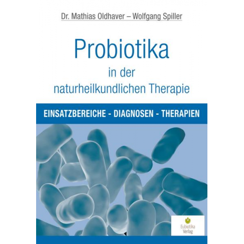 Mathias Oldhaver & Wolfgang Spiller - Probiotika in der naturheilkundlichen Therapie