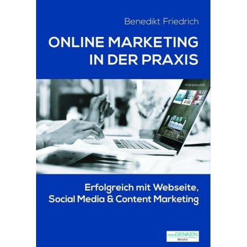 Benedikt Friedrich - Online Marketing in der Praxis