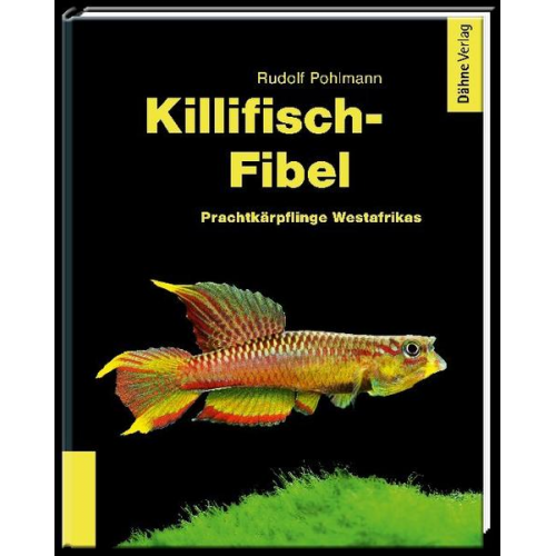 Rudolf Pohlmann - Killifisch-Fibel