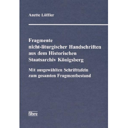 Anette Löffler - Fragmente nicht-liturgischer Handschriften aus dem Historischen Staatsarchiv Königsberg