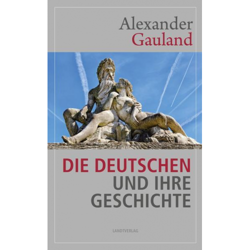 Gauland Alexander - Die Deutschen und ihre Geschichte