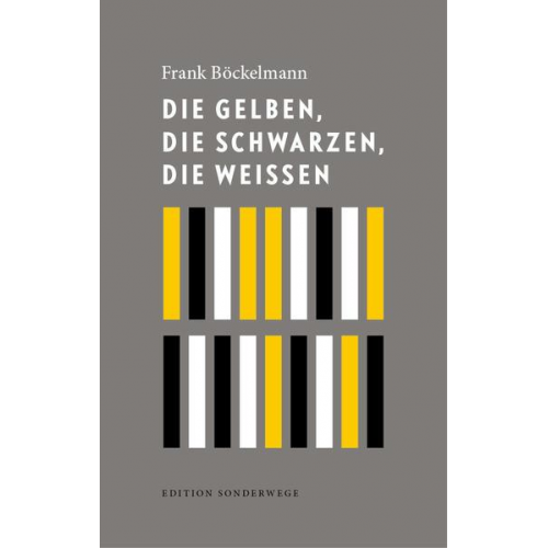 Frank Böckelmann - Die Gelben, die Schwarzen, die Weißen