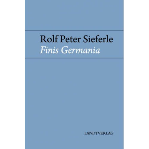 Rolf Peter Sieferle - Finis Germania