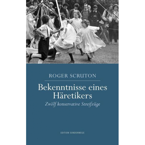 Roger Scruton - Bekenntnisse eines Häretikers