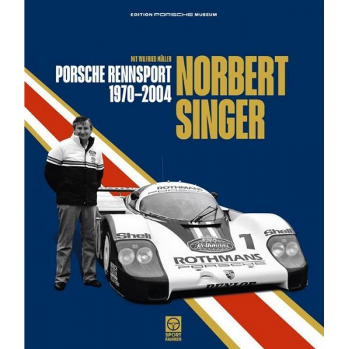 Wilfried Müller & Norbert Singer - Norbert Singer - Porsche Rennsport 1970-2004