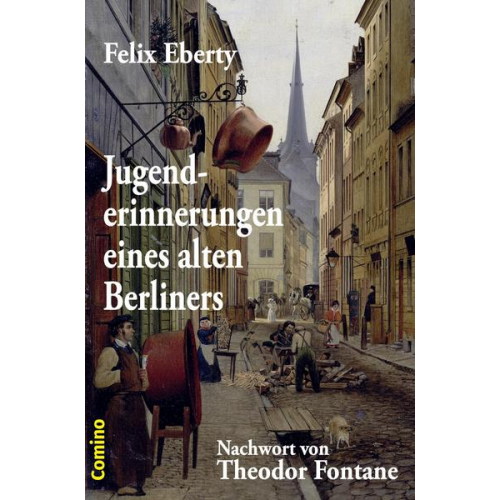 Felix Eberty - Jugenderinnerungen eines alten Berliners