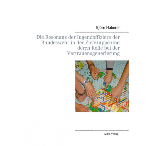 Björn Haberer - Die Resonanz der Jugendoffiziere der Bundeswehr in der Zielgruppe und deren Rolle bei der Vertrauensgenerierung