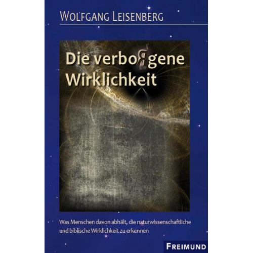 Wolfgang Leisenberg - Die verbo(r)gene Wirklichkeit