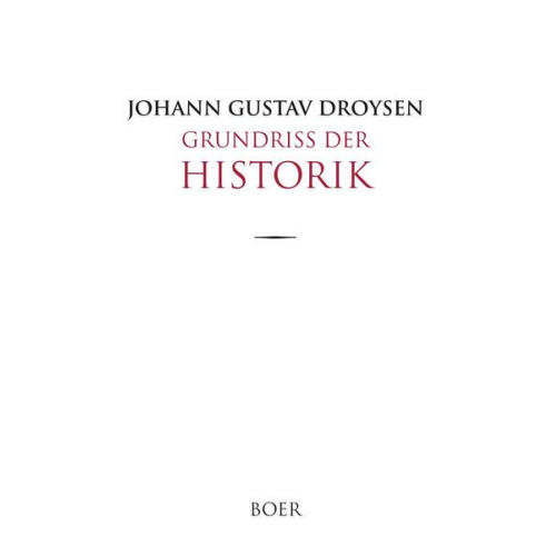 Johann Gustav Droysen - Grundriß der Historik