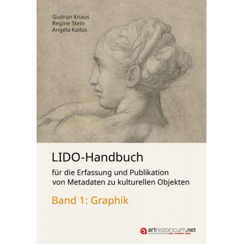 Gudrun Knaus & Regine Stein & Angela Kailus - LIDO-Handbuch für die Erfassung und Publikation von Metadaten zu kulturellen Objekten / Graphik