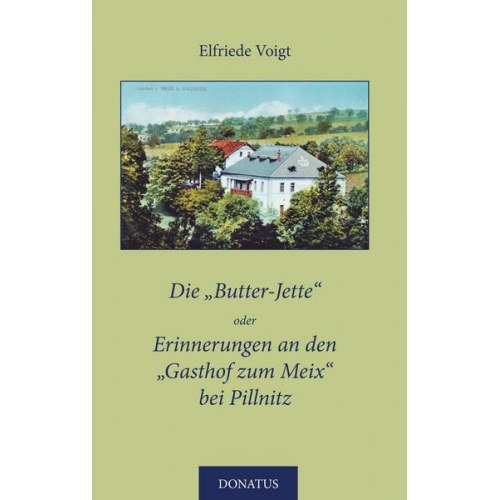 Elfriede Voigt - Die „Butter-Jette“ oder Erinnerungen an den „Gasthof zum Meix“ bei Pillnitz