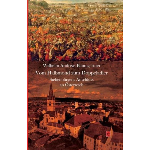 Wilhelm Andreas Baumgärtner - Vom Halbmond zum Doppeladler