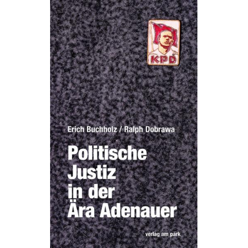 Erich Buchholz & Ralph Dobrawa - Politische Justiz in der Ära Adenauer