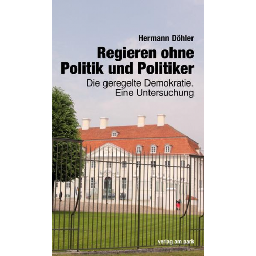 Hermann Döhler - Regieren ohne Politik und Politiker