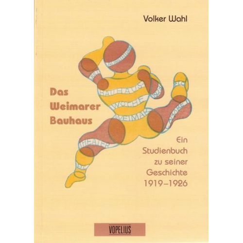 Volker Wahl - Das Weimarer Bauhaus